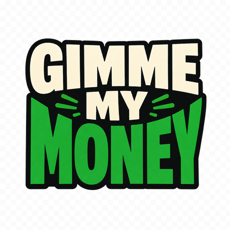 Gimme My Money